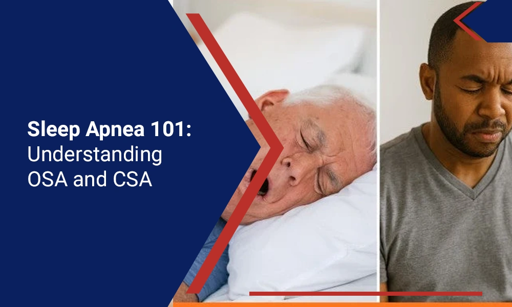 Split image: Left, older man sleeping with mouth open; right, man sitting with eyes closed. Text reads “Sleep Apnea 101: Understanding OSA and CSA” on a blue background.