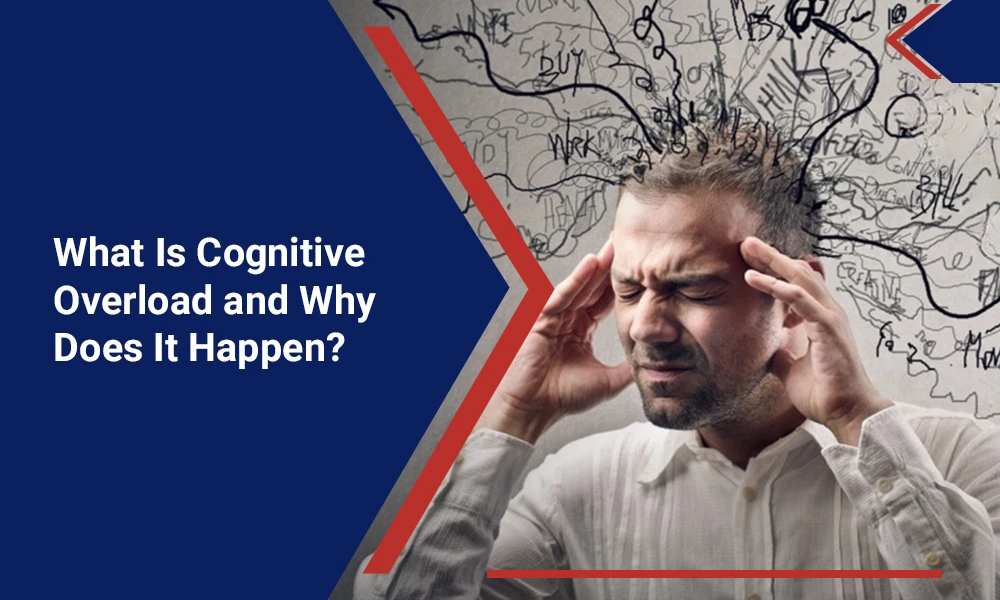 What Is Cognitive Overload and Why Does It Happen?